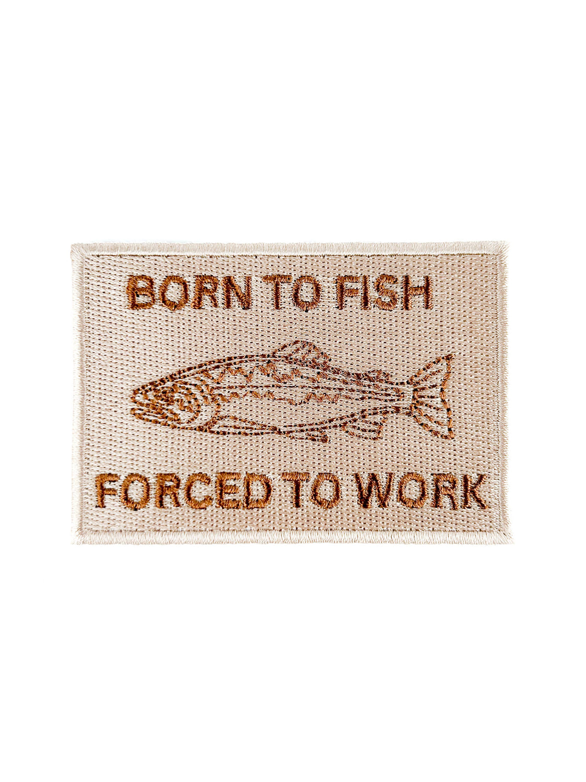 Born to Fish, Forced to Work Patch – Embroidered Iron-On