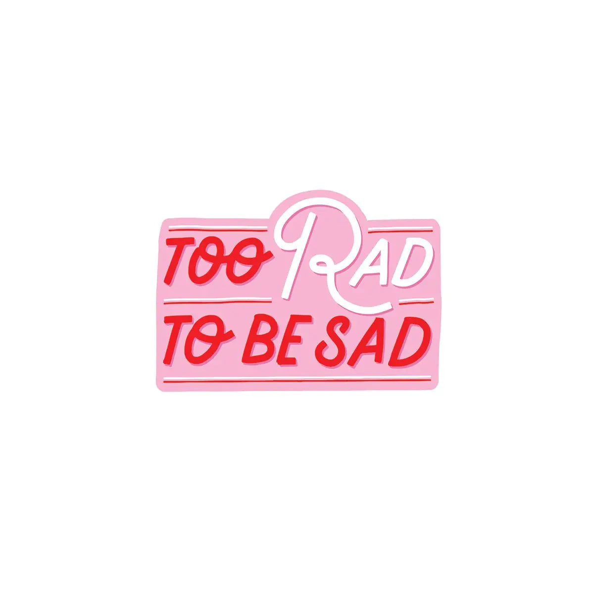 Too Rad To Be Sad Pipstick Vinyl Stickers image 0