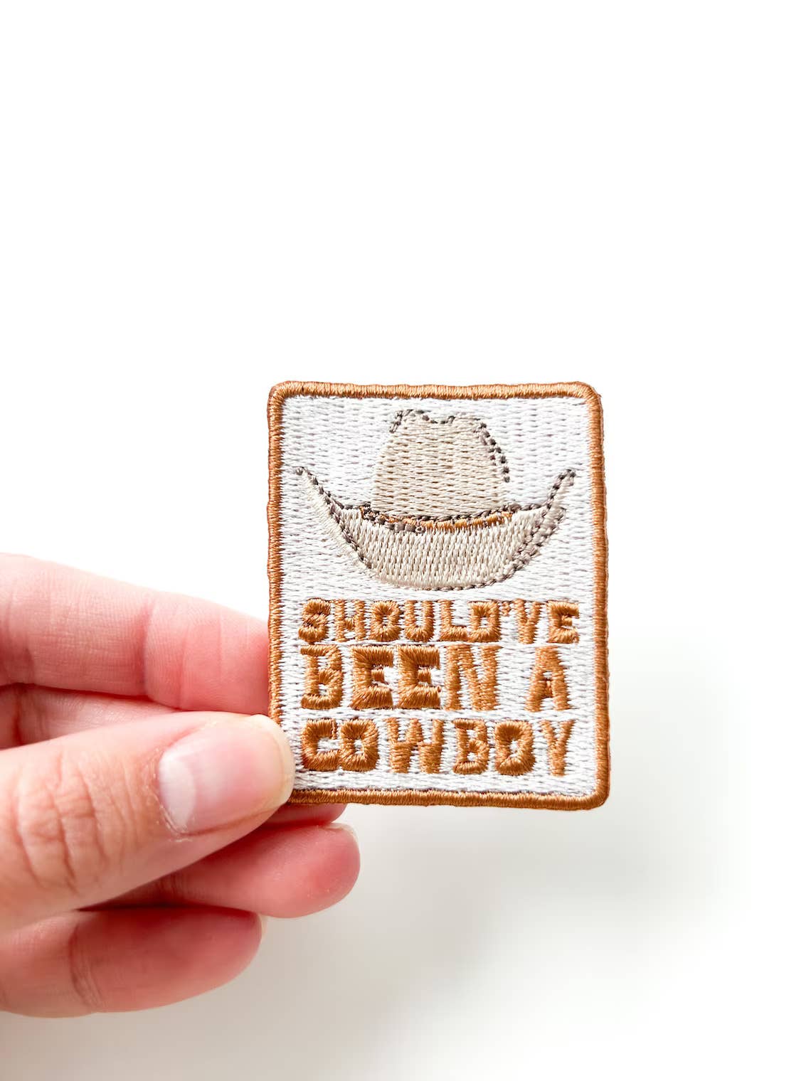 Should've Been a Cowboy Brown Iron-On  Embroidered Patch