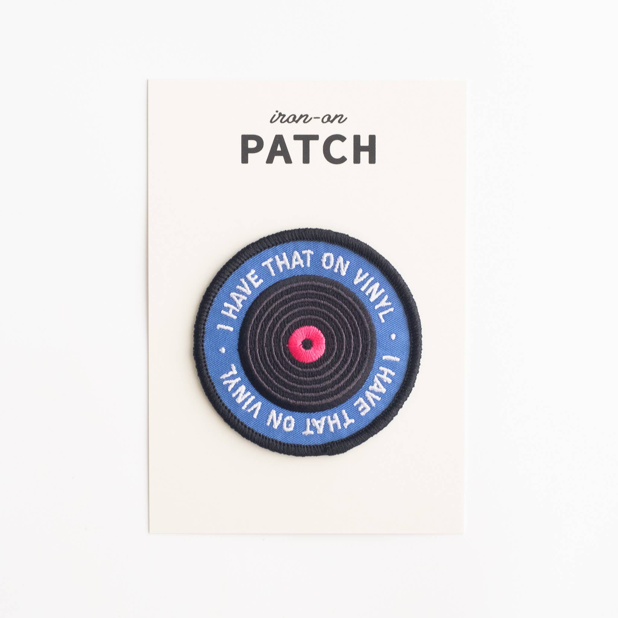 I Have That on Vinyl Embroidered Iron-on Patch