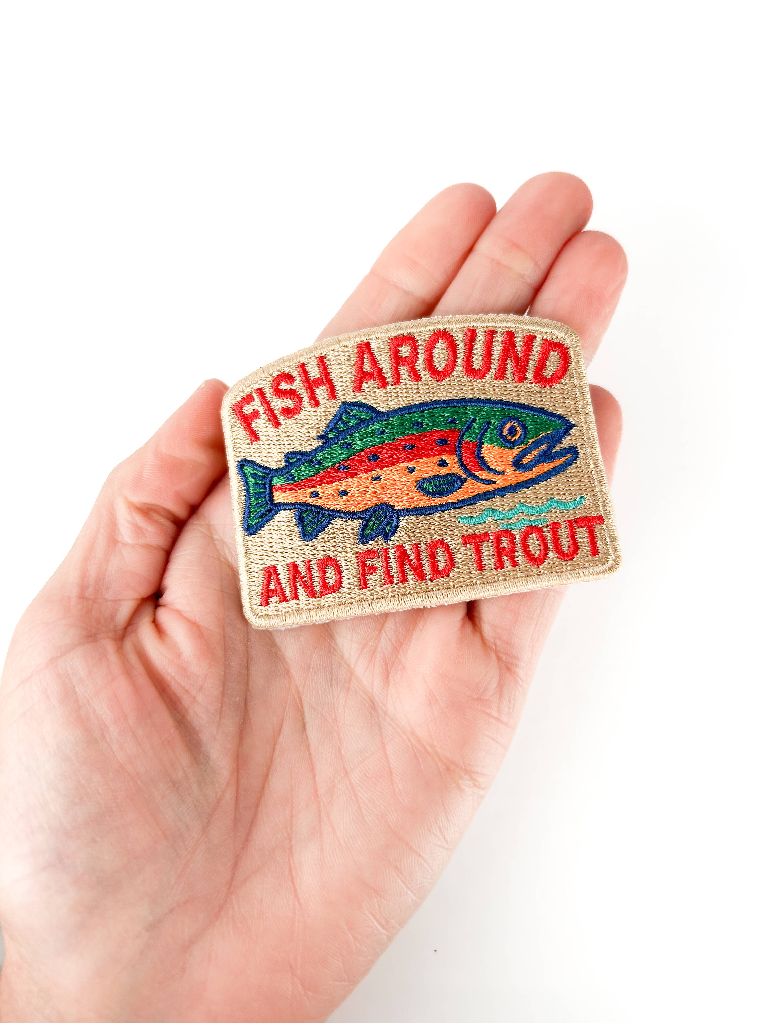 Fish Around and Find Trout Embroidered Patch Outdoor River