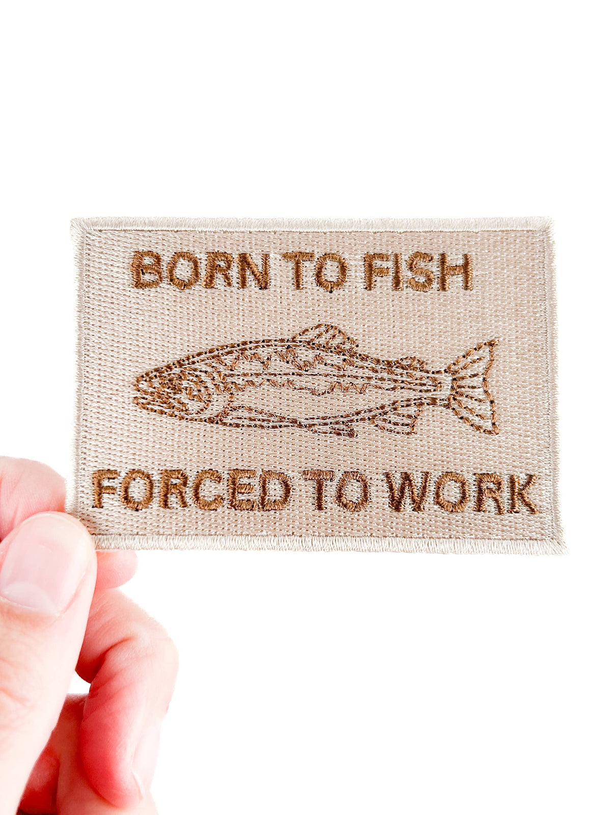 Born to Fish, Forced to Work Patch – Embroidered Iron-On