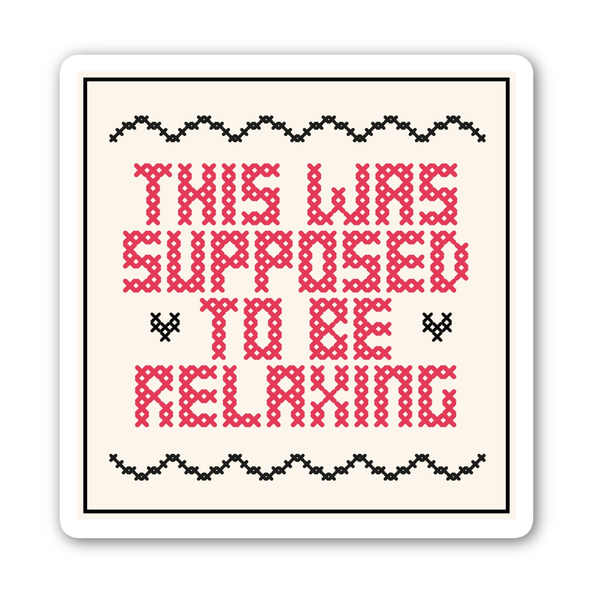 "This was supposed to be relaxing" Needlepoint Sticker