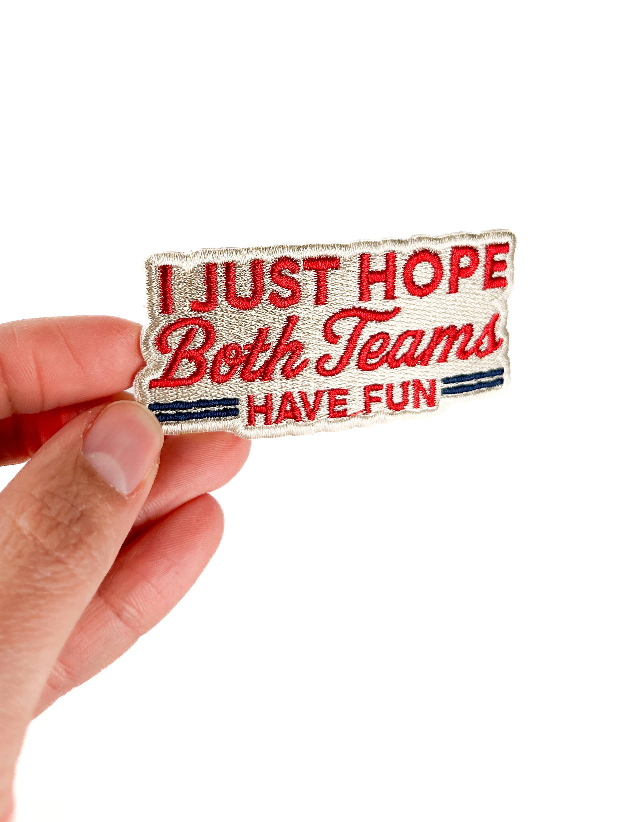 I Just Hope Both Teams Have Fun Embroidered Patch Game Day