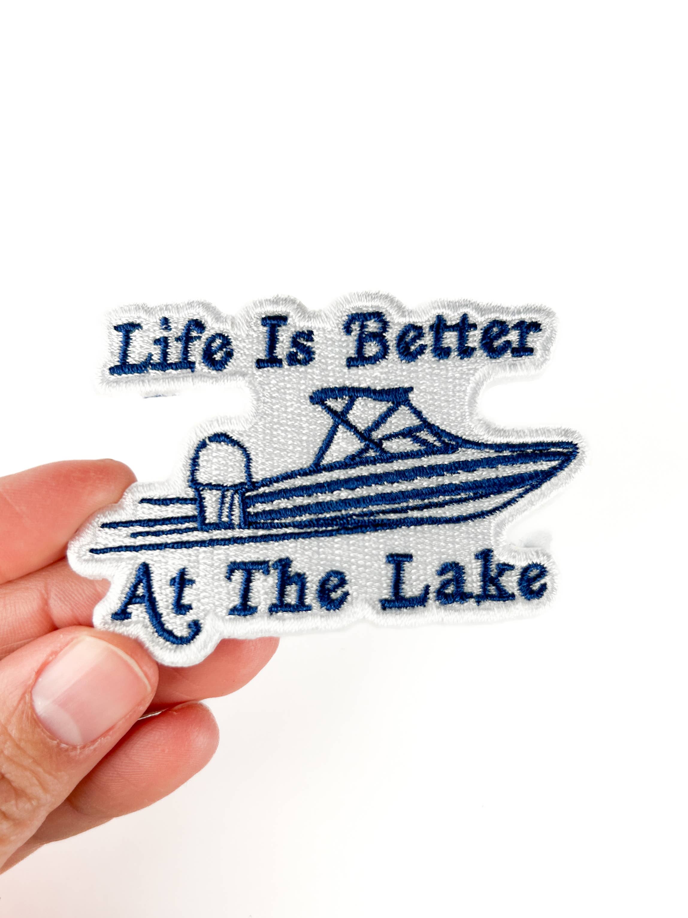 Life Is Better At The Lake Embroidered Patch Boating Iron On