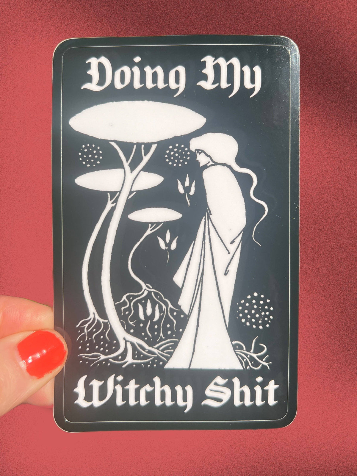 Doing My Witchy Shit STICKER 4 Inch