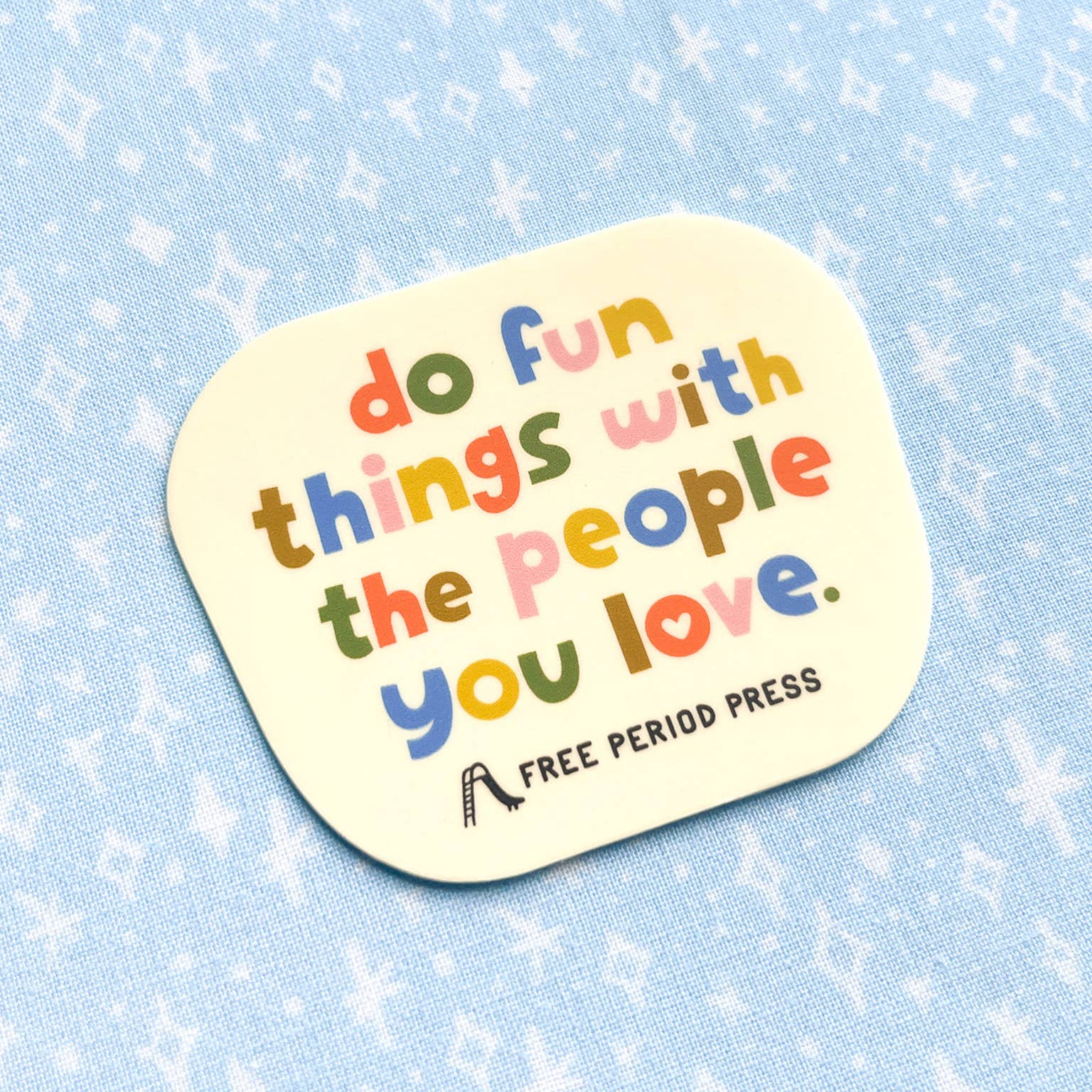 Do Fun Things With The People You Love Vinyl Decal Sticker