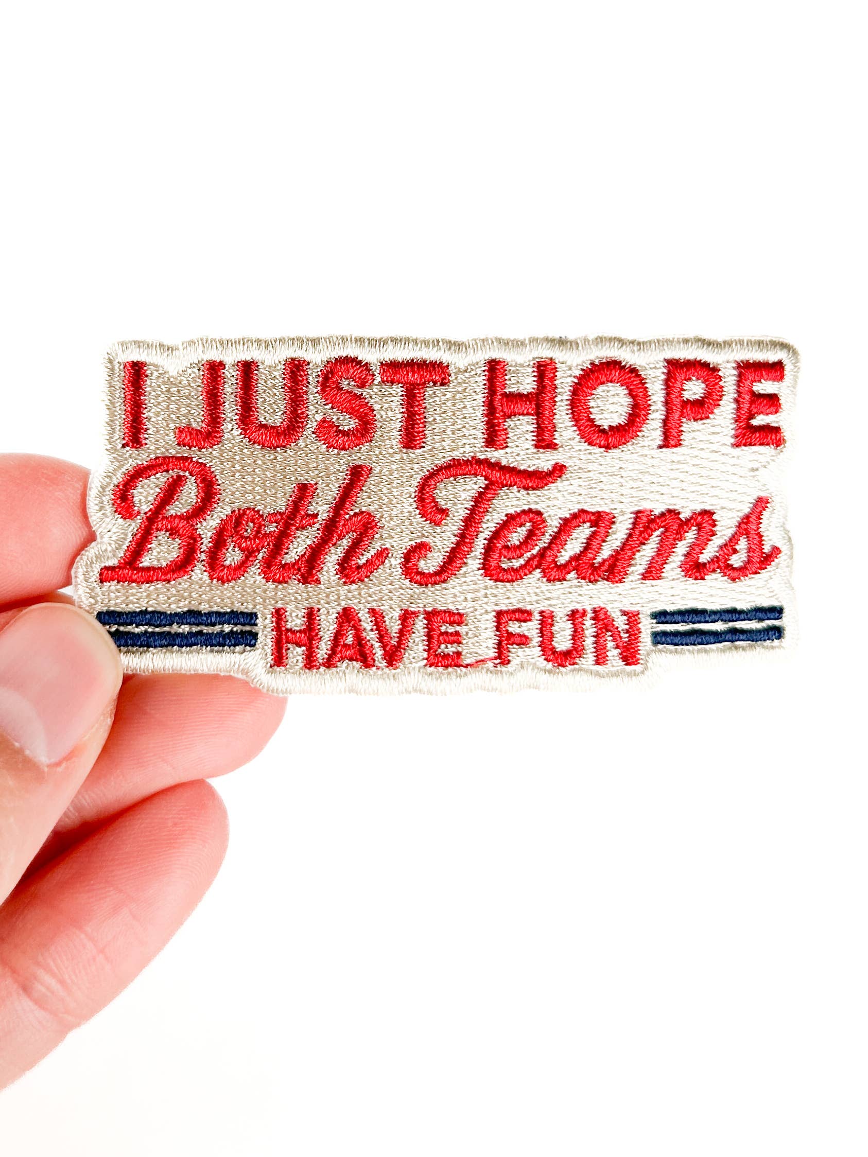 I Just Hope Both Teams Have Fun Embroidered Patch Game Day