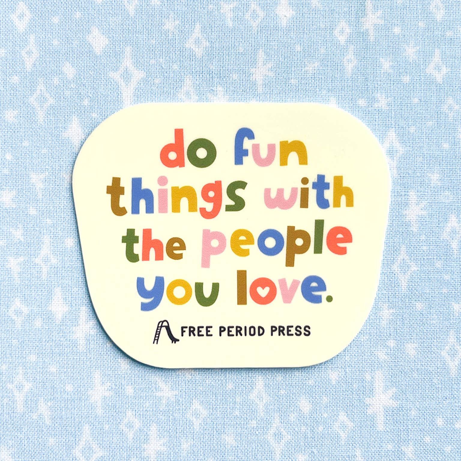 Do Fun Things With The People You Love Vinyl Decal Sticker