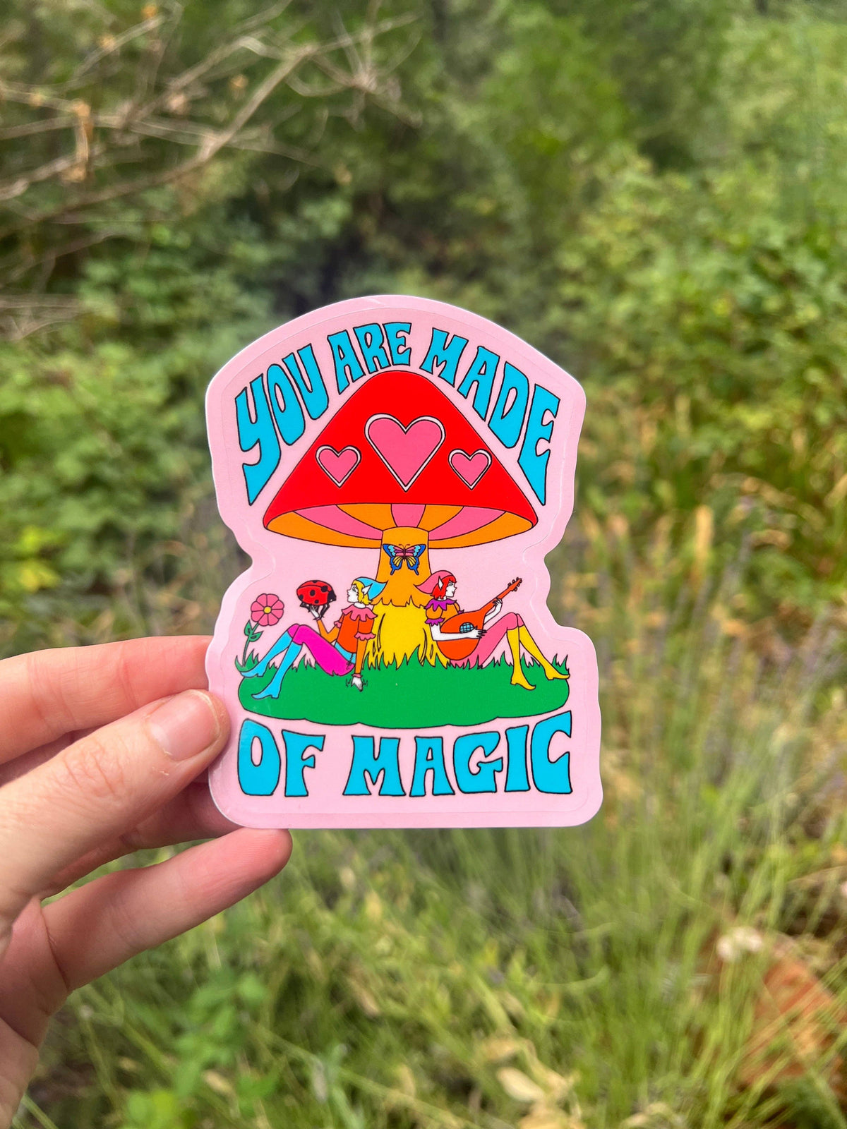 You Are Made of Magic Elves STICKER 3 Inch