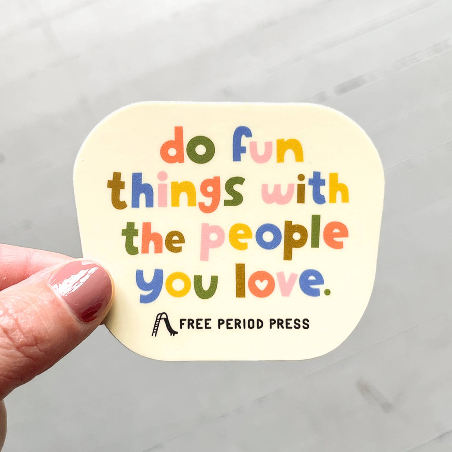 Do Fun Things With The People You Love Vinyl Decal Sticker