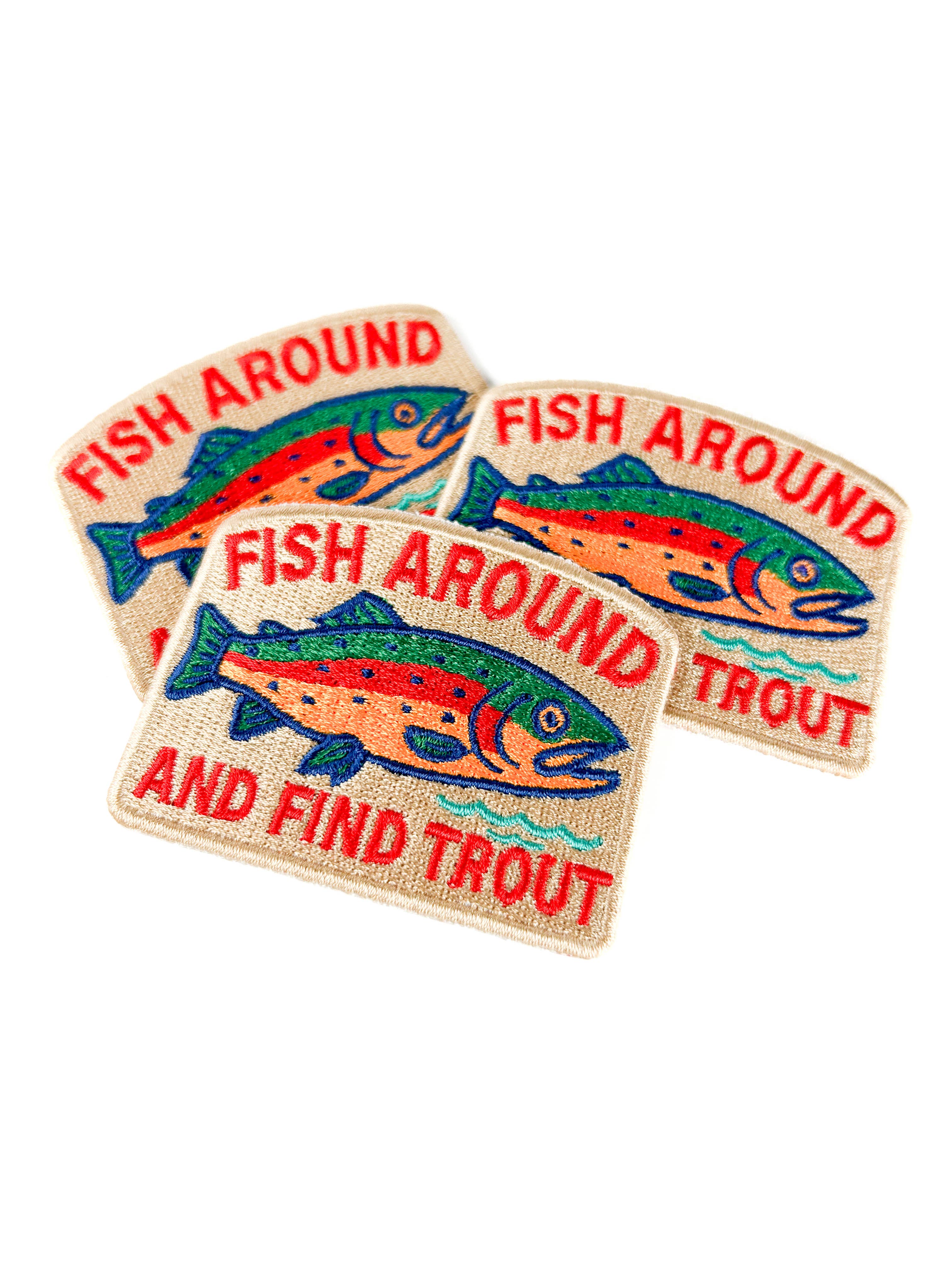 Fish Around and Find Trout Embroidered Patch Outdoor River