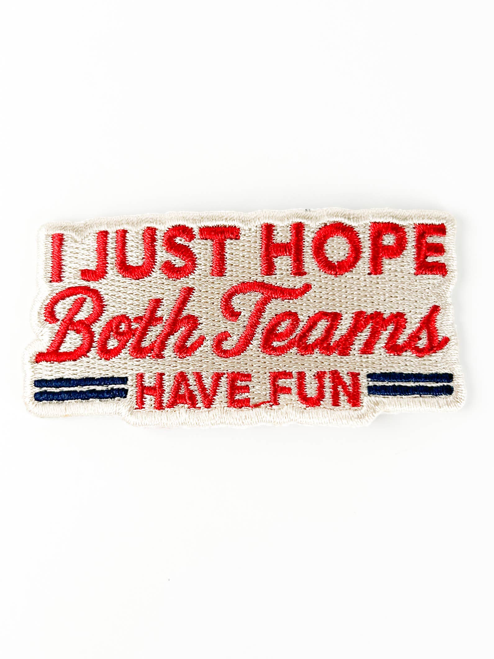 I Just Hope Both Teams Have Fun Embroidered Patch Game Day