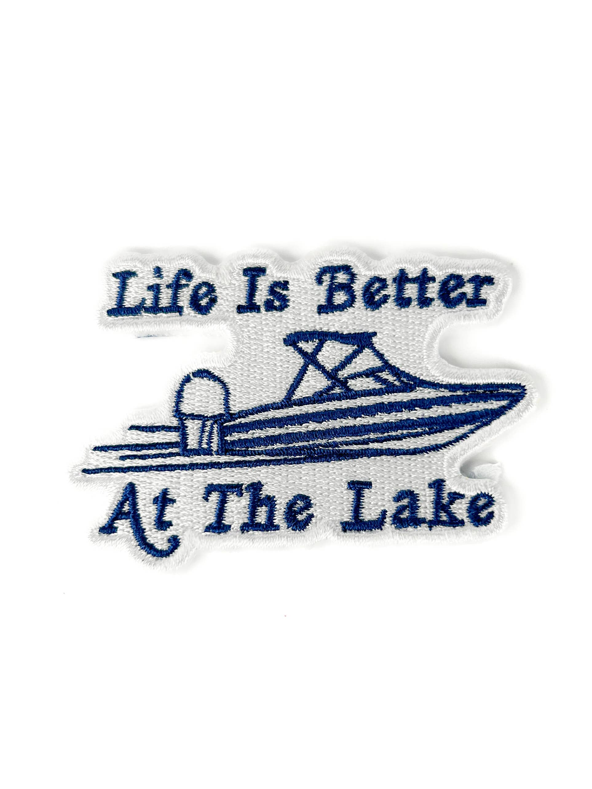 Life Is Better At The Lake Embroidered Patch Boating Iron On