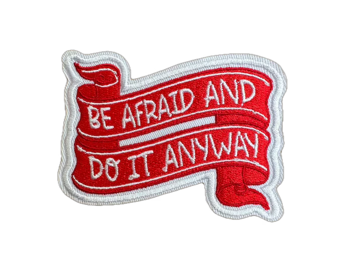 Be Afraid and Do It Anyway Patch